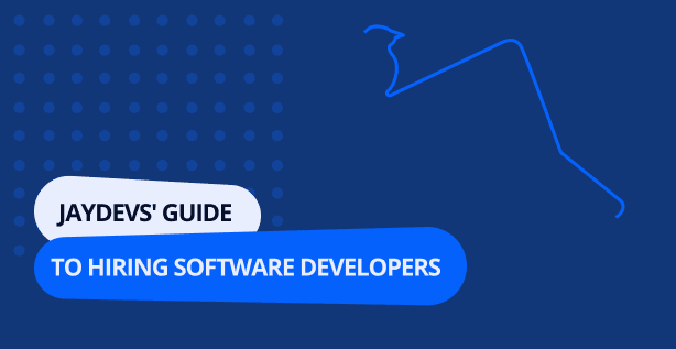 How to Hire a Software Developer: The Ultimate Guide - JayDevs
